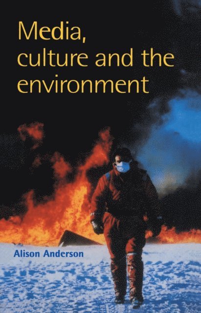 Alison Anderson - Media, Culture And The Environment, E-bok