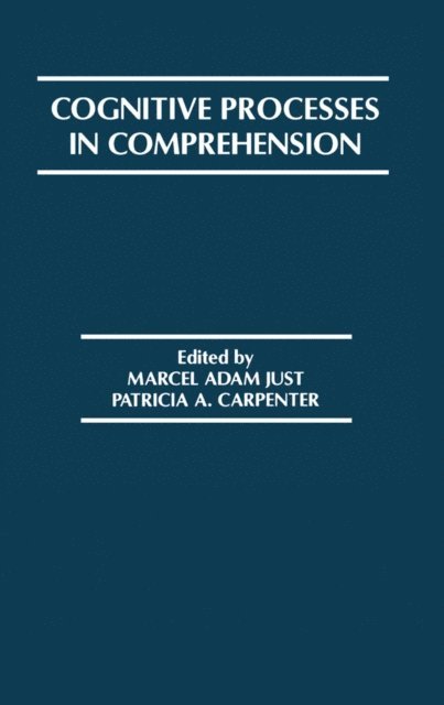 Marcel A. Just - Cognitive Processes in Comprehension, E-bok