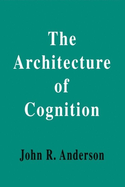 John R. Anderson - Architecture of Cognition, E-bok