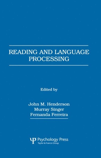 Fernanda Ferreira, Murray Singer, John M. Henderson - Reading and Language Processing, E-bok