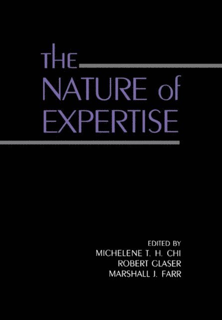 Marshall J. Farr, Robert Glaser, Michelene T.H. Chi - Nature of Expertise, E-bok