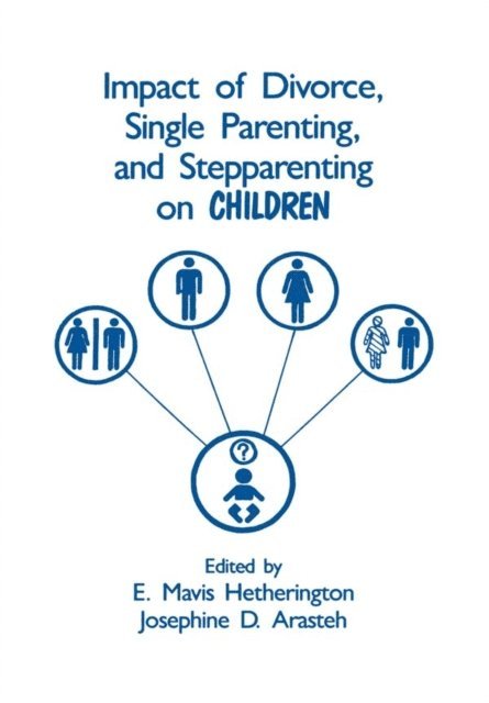 Josephine D. Arasteh, E. Mavis Hetherington - Impact of Divorce, Single Parenting and Stepparenting on Children, E-bok