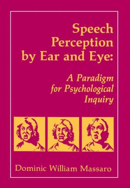 Dominic W. Massaro - Speech Perception By Ear and Eye, E-bok