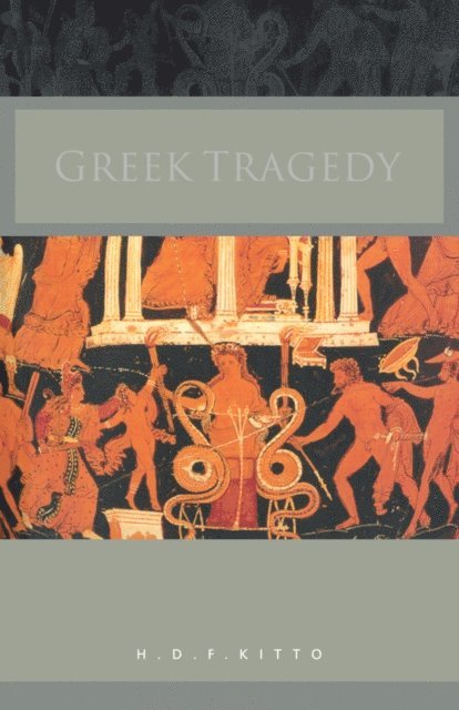 H. D. F. Kitto - Greek Tragedy, E-bok