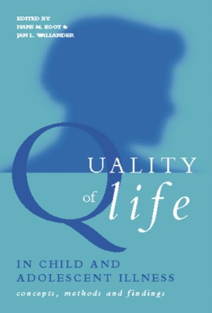Jan Wallander, Hans Koot - Quality of Life in Child and Adolescent Illness, E-bok