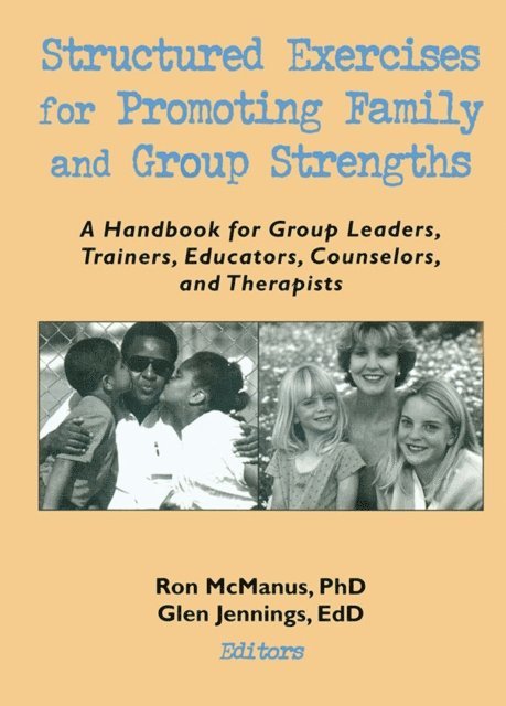 Ronnie Mcmanus, Glen H Jennings, Terry S Trepper - Structured Exercises for Promoting Family and Group Strengths, E-bok