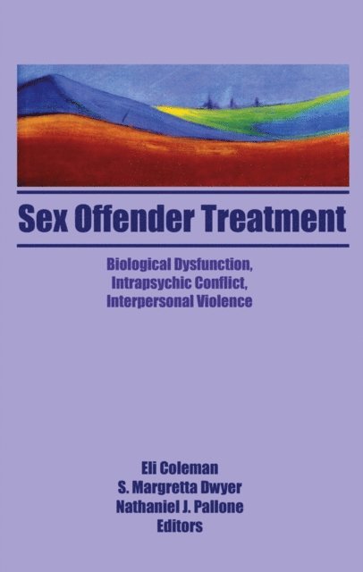 Margretta Dwyer, Edmond J Coleman, Nathaniel J. Pallone, Margretta S. Dwyer, Eli Coleman - Sex Offender Treatment, E-bok