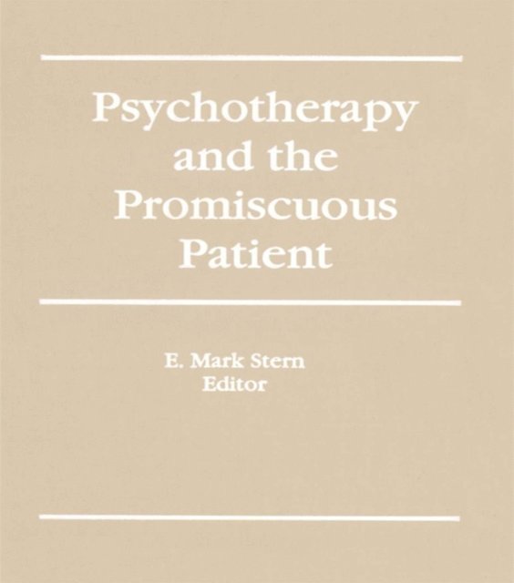 E Mark Stern - Psychotherapy and the Promiscuous Patient, E-bok