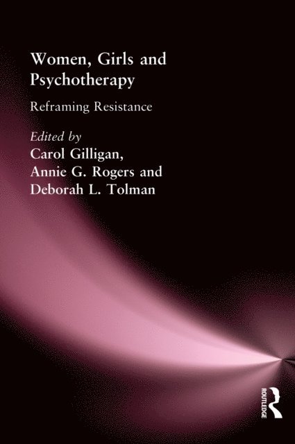 Deborah L Tolman, Annie G Rogers, Carol Gilligan - Women, Girls & Psychotherapy, E-bok
