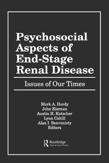 Alan Benvenisty, Lynn Cahill, Austin Kutscher, John Kiernan, Mark Hardy - Psychosocial Aspects of End-Stage Renal Disease, E-bok