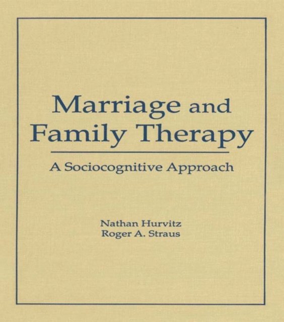 Faye Hurvitz, Roger A Straus, Terry S Trepper - Marriage and Family Therapy, E-bok