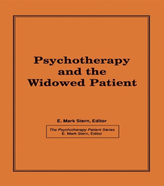 E Mark Stern - Psychotherapy and the Widowed Patient, E-bok