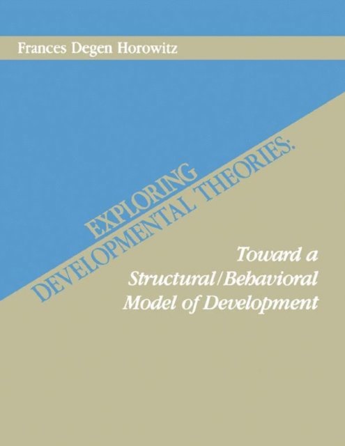 Frances Degen Horowitz - Exploring Developmental Theories, E-bok