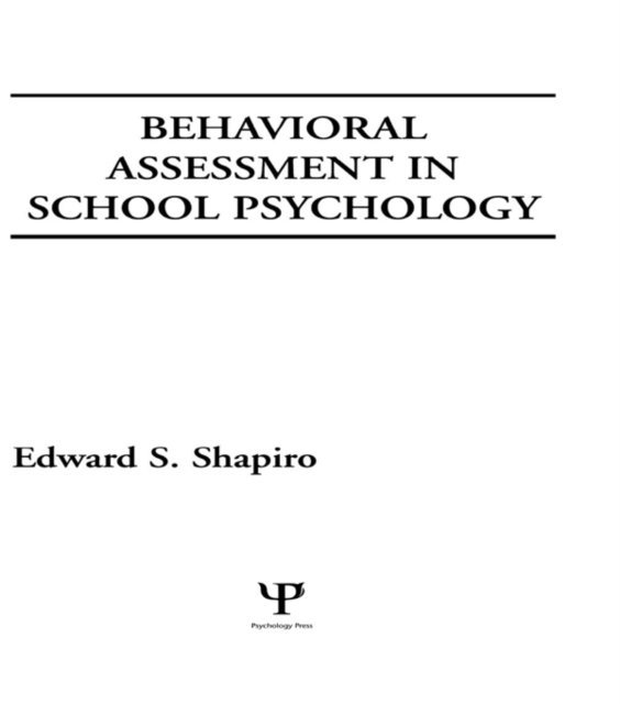 Edward S. Shapiro - Behavioral Assessment in School Psychology, E-bok