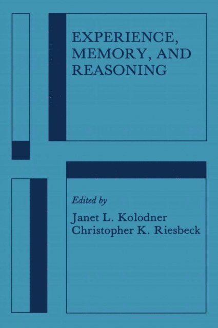 Christopher K. Riesbeck, Janet L. Kolodner - Experience, Memory, and Reasoning, E-bok