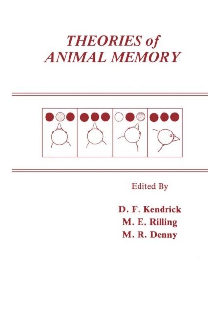 M. Ray Denny, Mark E. Rilling, Donald F. Kendrick - Theories of Animal Memory, E-bok