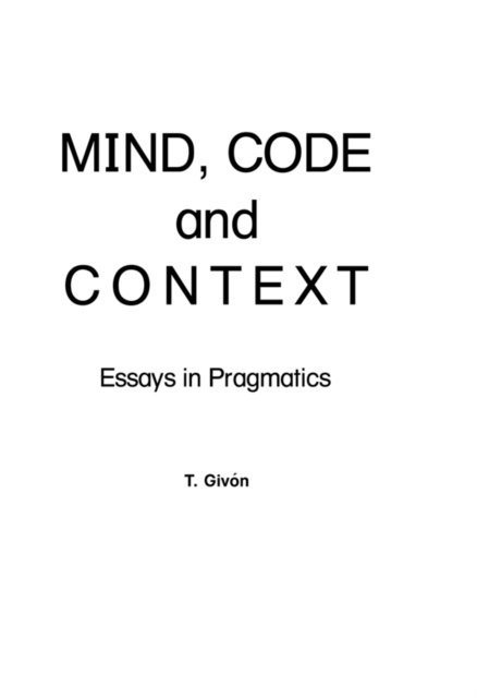 T. Givon - Mind, Code and Context, E-bok