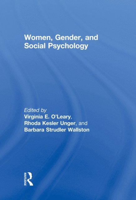 Barbara S. Wallston, Rhoda K. Unger, Virginia E. O'Leary - Women, Gender, and Social Psychology, E-bok