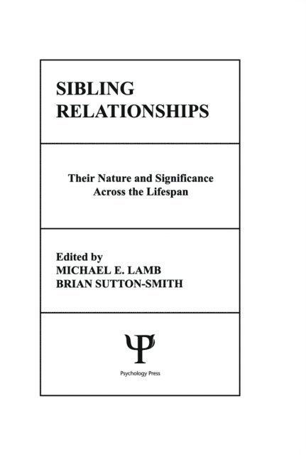 Michael E. Lamb, Brian Sutton-Smith, B. Sutton-Smith, M. E. Lamb - Sibling Relationships, E-bok