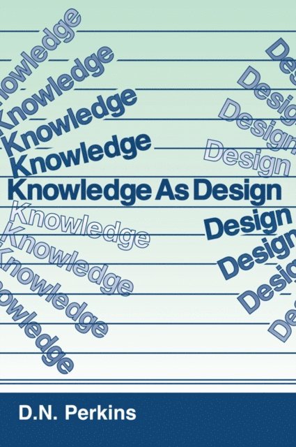 David N. Perkins - Knowledge As Design, E-bok
