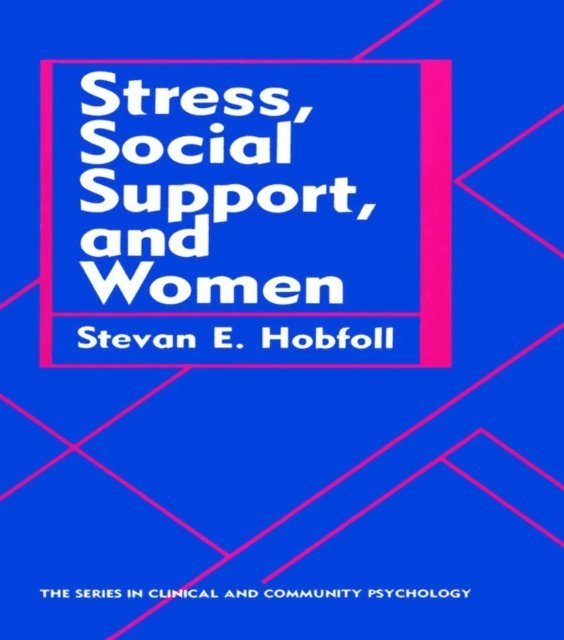 Stevan E. Hobfoll - Stress, Social Support, And Women, E-bok