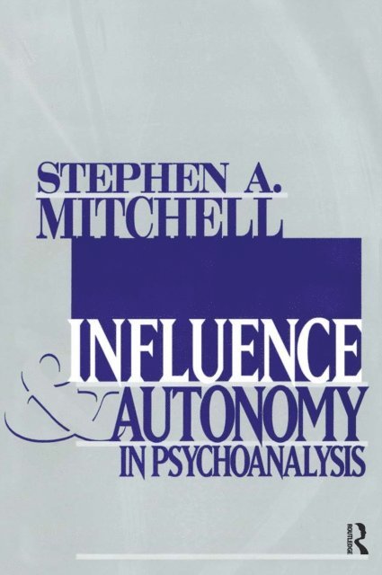 Stephen A. Mitchell - Influence and Autonomy in Psychoanalysis, E-bok
