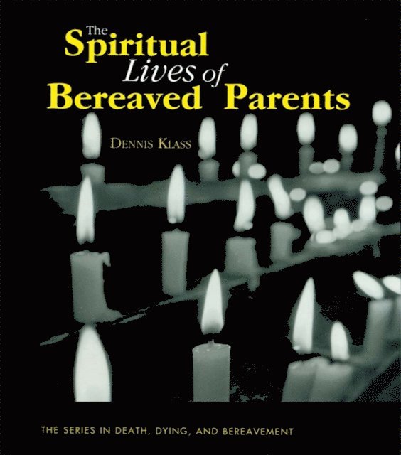 Dennis Klass - Spiritual Lives of Bereaved Parents, E-bok