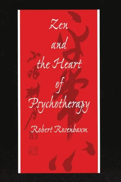 Robert Rosenbaum - Zen and the Heart of Psychotherapy, E-bok. Tillgänglighet: Lägg i varukorg