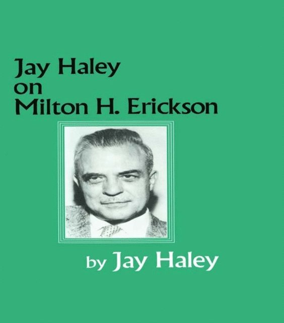Jay Haley - Jay Haley On Milton H. Erickson, E-bok