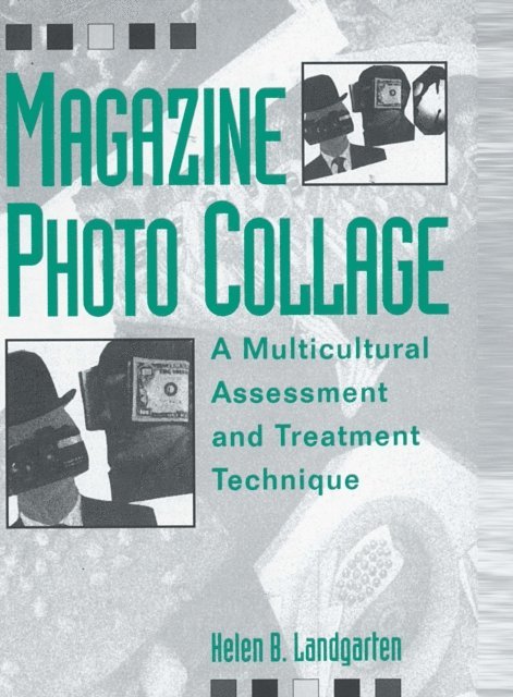 Helen B. Landgarten - Magazine Photo Collage: A Multicultural Assessment And Treatment Technique, E-bok. Tillgänglighet: Lägg i varukorg