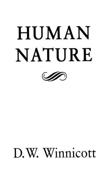 D. W. Winnicott - Human Nature, E-bok