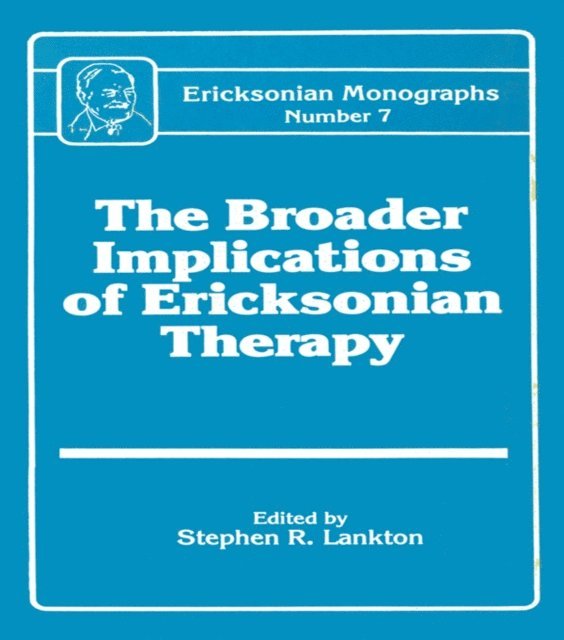 Stephen R. Lankton - Broader Implications Of Ericksonian Therapy, E-bok