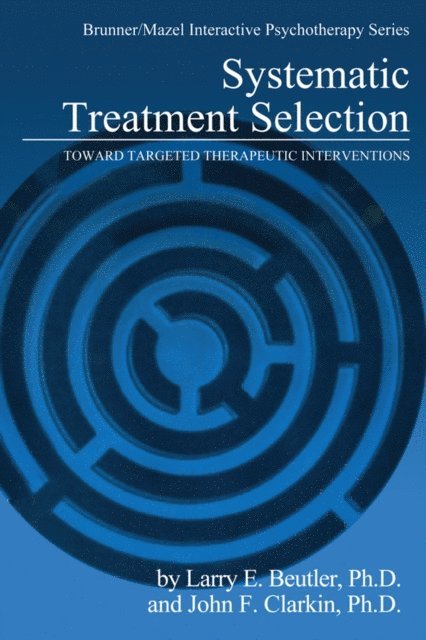 John F. Clarkin, Larry E. Beutler - Systematic Treatment Selection, E-bok
