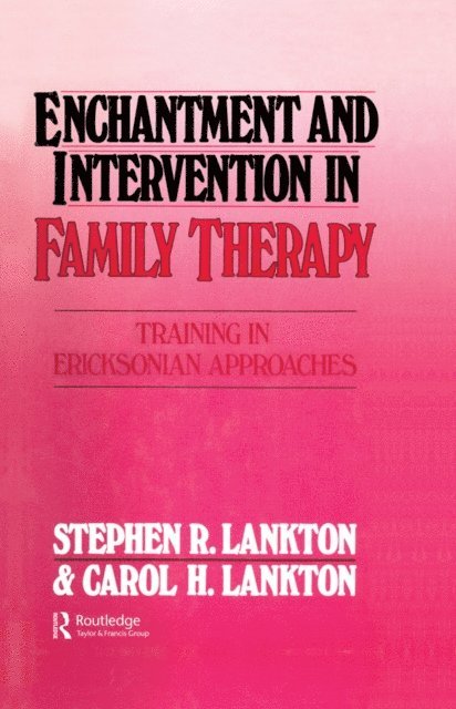 Carol H. Lankton, Stephen R. Lankton - Enchantment and Intervention in Family Therapy, E-bok