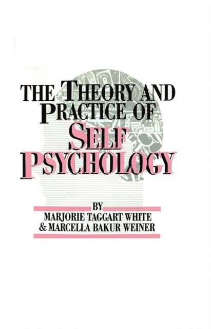 Marcella Bakur Weiner, M. White - Theory And Practice Of Self Psychology, E-bok