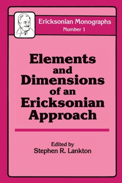 Stephen R. Lankton - Elements And Dimensions Of An Ericksonian Approach, E-bok
