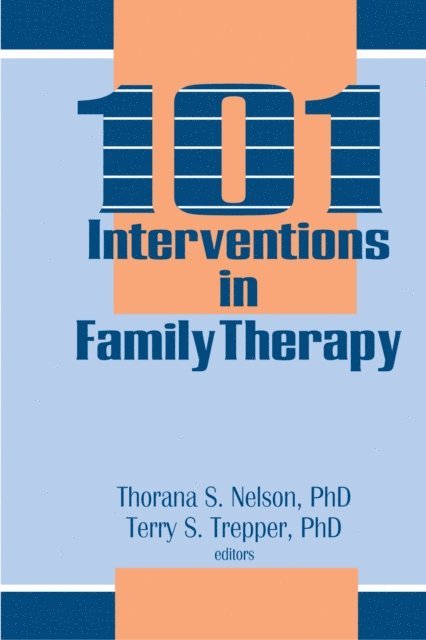 Terry S Trepper, Thorana S Nelson - 101 Interventions in Family Therapy, E-bok