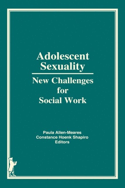 Paula Allen-Meares, Constance H Shapiro - Adolescent Sexuality, E-bok