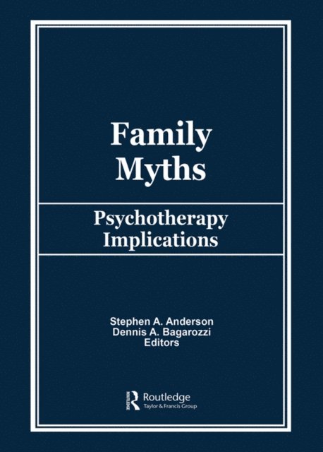 Dennis Bagarozzi, Stephen A Anderson - Family Myths, E-bok