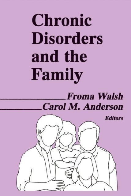 Carol M Anderson, Froma Walsh - Chronic Disorders and the Family, E-bok