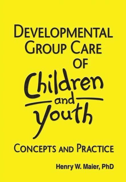 Henry W Maier, Jerome Beker - Developmental Group Care of Children and Youth, E-bok