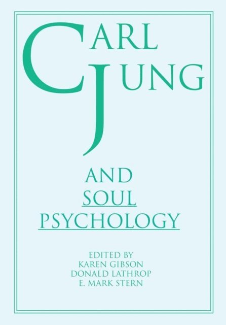 Karen Gibson, E Mark Stern, Donald Lathrop - Carl Jung and Soul Psychology, E-bok