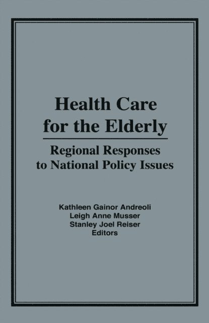 Stanley J. Reiser, Leigh A. Musser, Kathleen G. Andreoli - Health Care for the Elderly, E-bok
