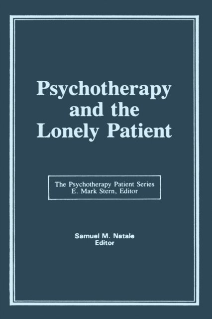 E Mark Stern, Samuel M Natale - Psychotherapy and the Lonely Patient, E-bok