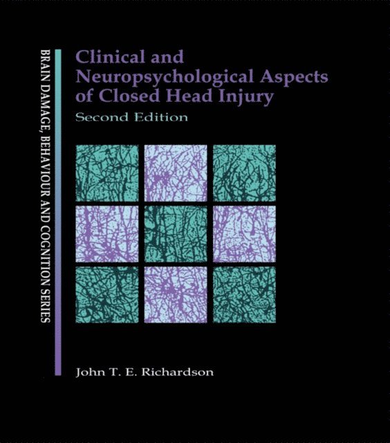 Dr J Richardson - Clinical and Neuropsychological Aspects of Closed Head Injury, E-bok