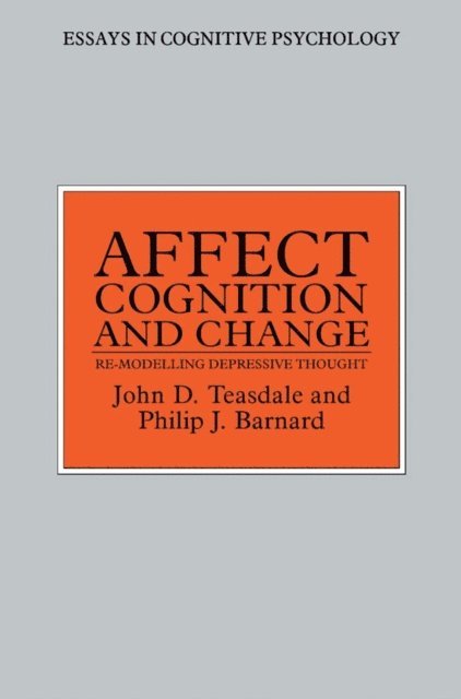 John Teasdale, Philip Barnard - Affect, Cognition and Change, E-bok