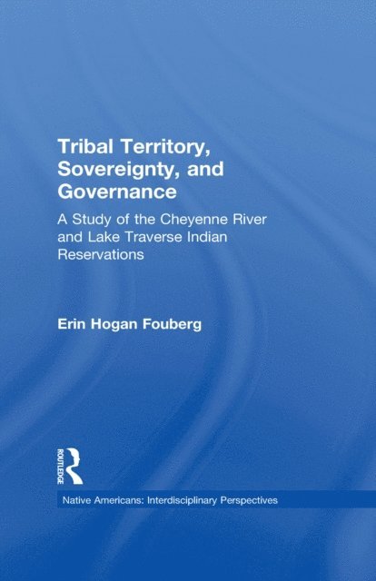 Erin Fouberg - Tribal Territory, Sovereignty, and Governance, E-bok