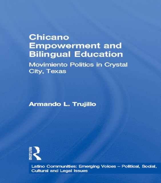 Armando L. Trujillo - Chicano Empowerment and Bilingual Education, E-bok