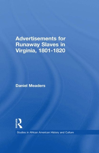 Daniel Meaders, Daniel E. Meaders - Advertisements for Runaway Slaves in Virginia, 1801-1820, E-bok
