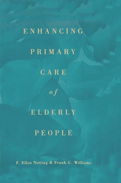 Frank G. Williams, F. Ellen Netting - Enhancing Primary Care of Elderly People, E-bok